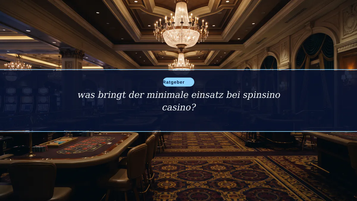 was bringt der minimale einsatz bei spinsino casino?