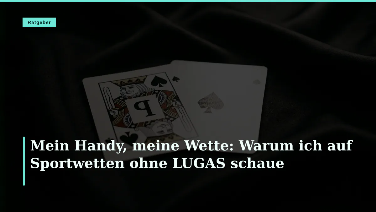 Mein Handy, meine Wette: Warum ich auf Sportwetten ohne LUGAS schaue