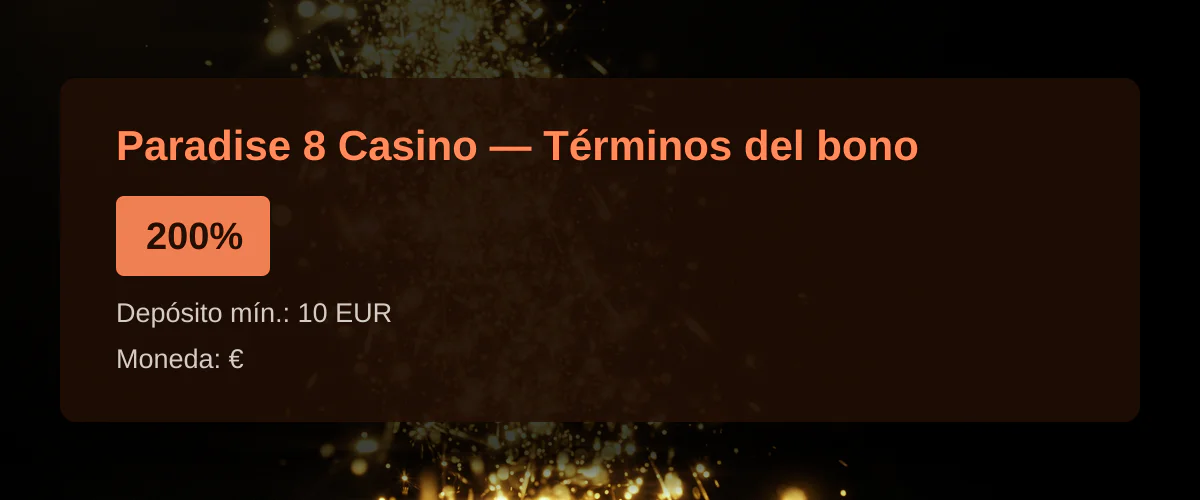 Paradise 8 Casino - T&eacute;rminos del bono: 200%
