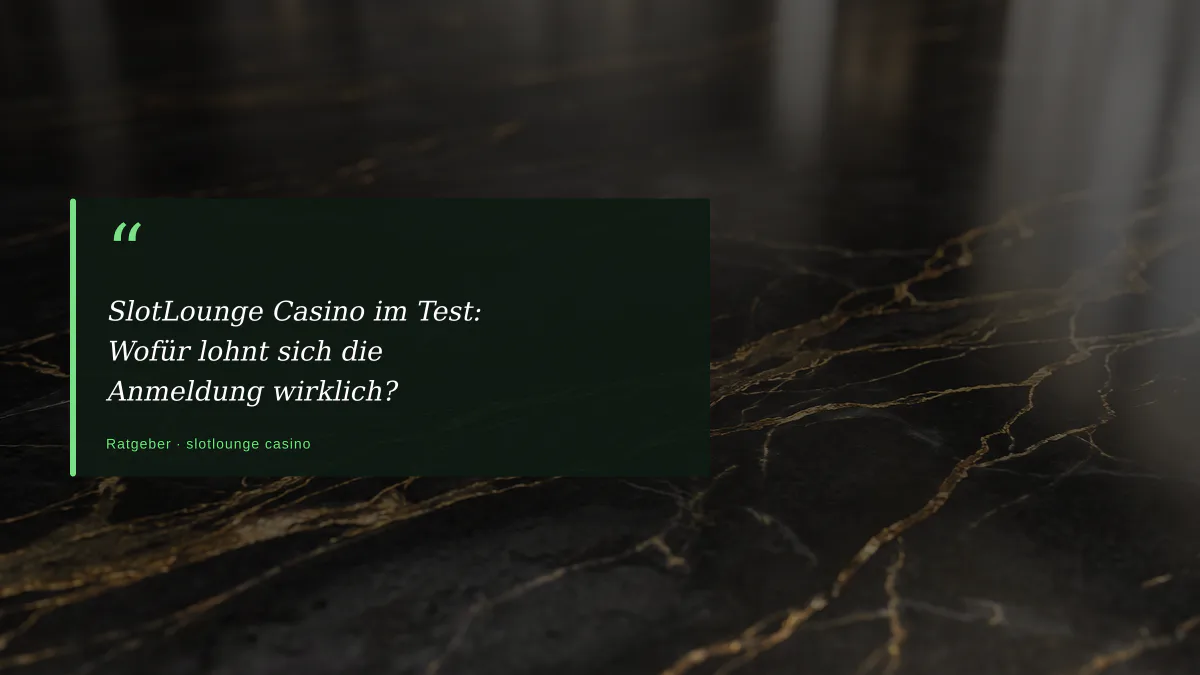 SlotLounge Casino im Test: Wofür lohnt sich die Anmeldung wirklich?