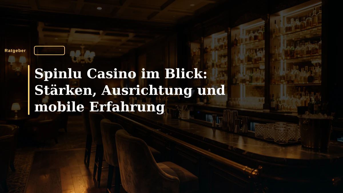 Spinlu Casino im Blick: Stärken, Ausrichtung und mobile Erfahrung