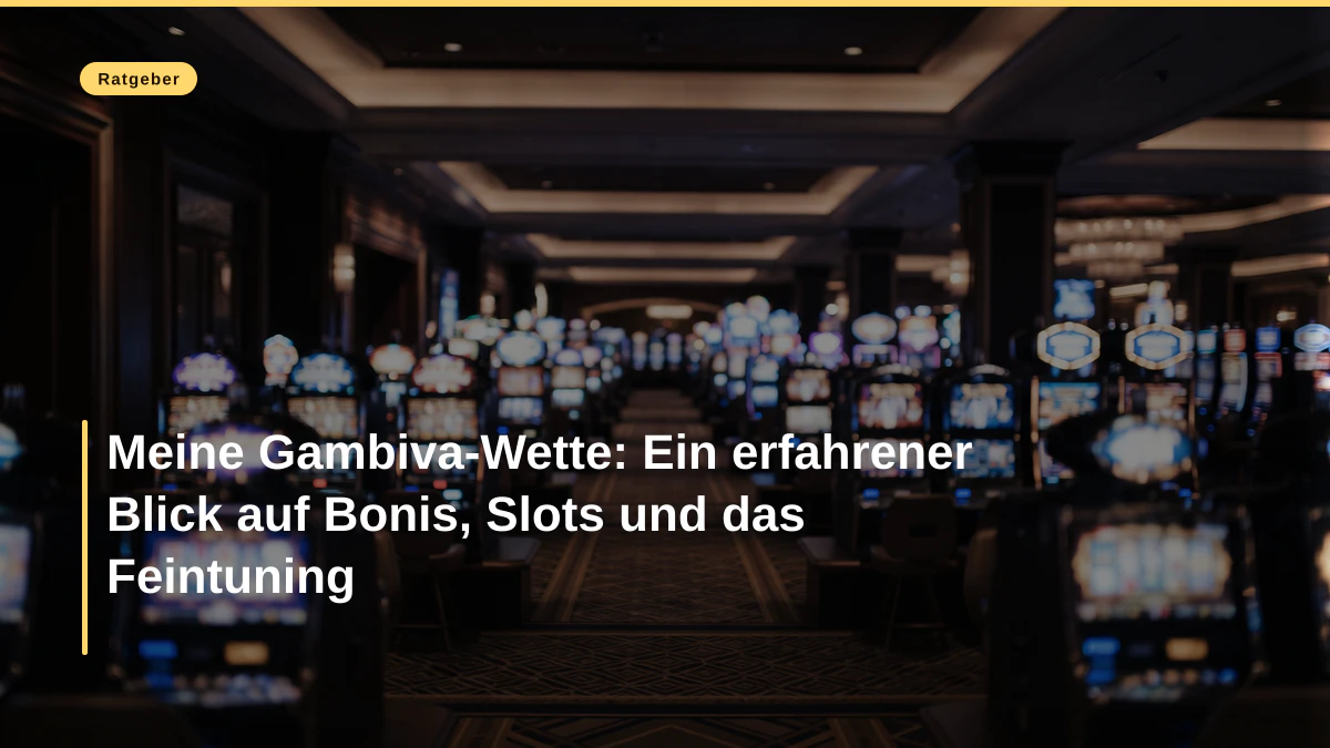Meine Gambiva-Wette: Ein erfahrener Blick auf Bonis, Slots und das Feintuning