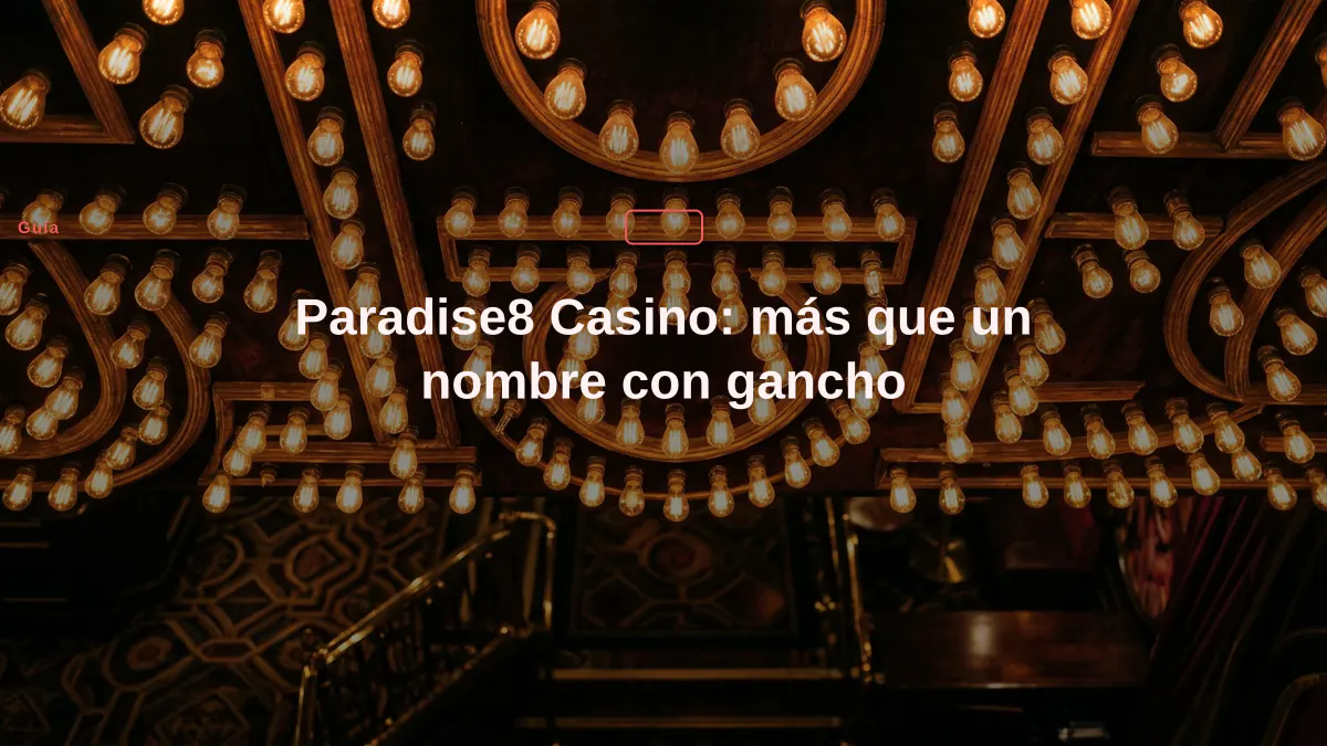 Paradise8 Casino: más que un nombre con gancho