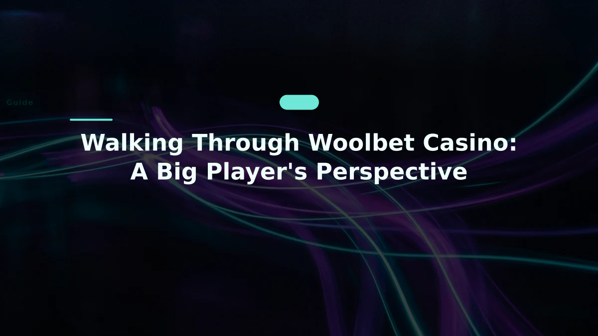Walking Through Woolbet Casino: A Big Player's Perspective