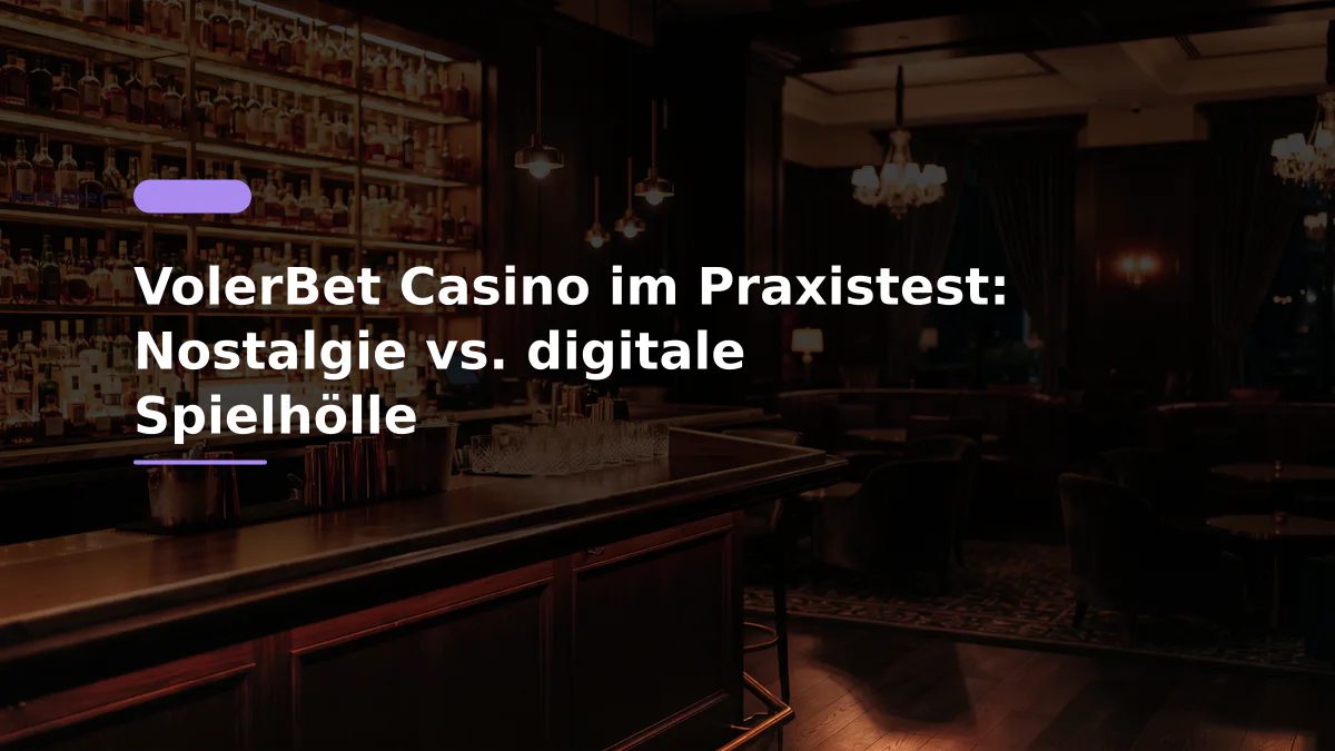 VolerBet Casino im Praxistest: Nostalgie vs. digitale Spielhölle