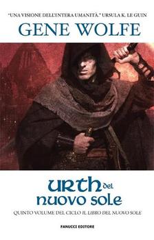 Gene Wolfe - Il libro del nuovo sole vol. 5. Urth del nuovo sole (2013)