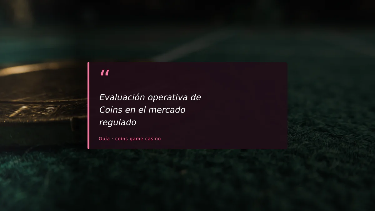 Evaluación operativa de Coins en el mercado regulado