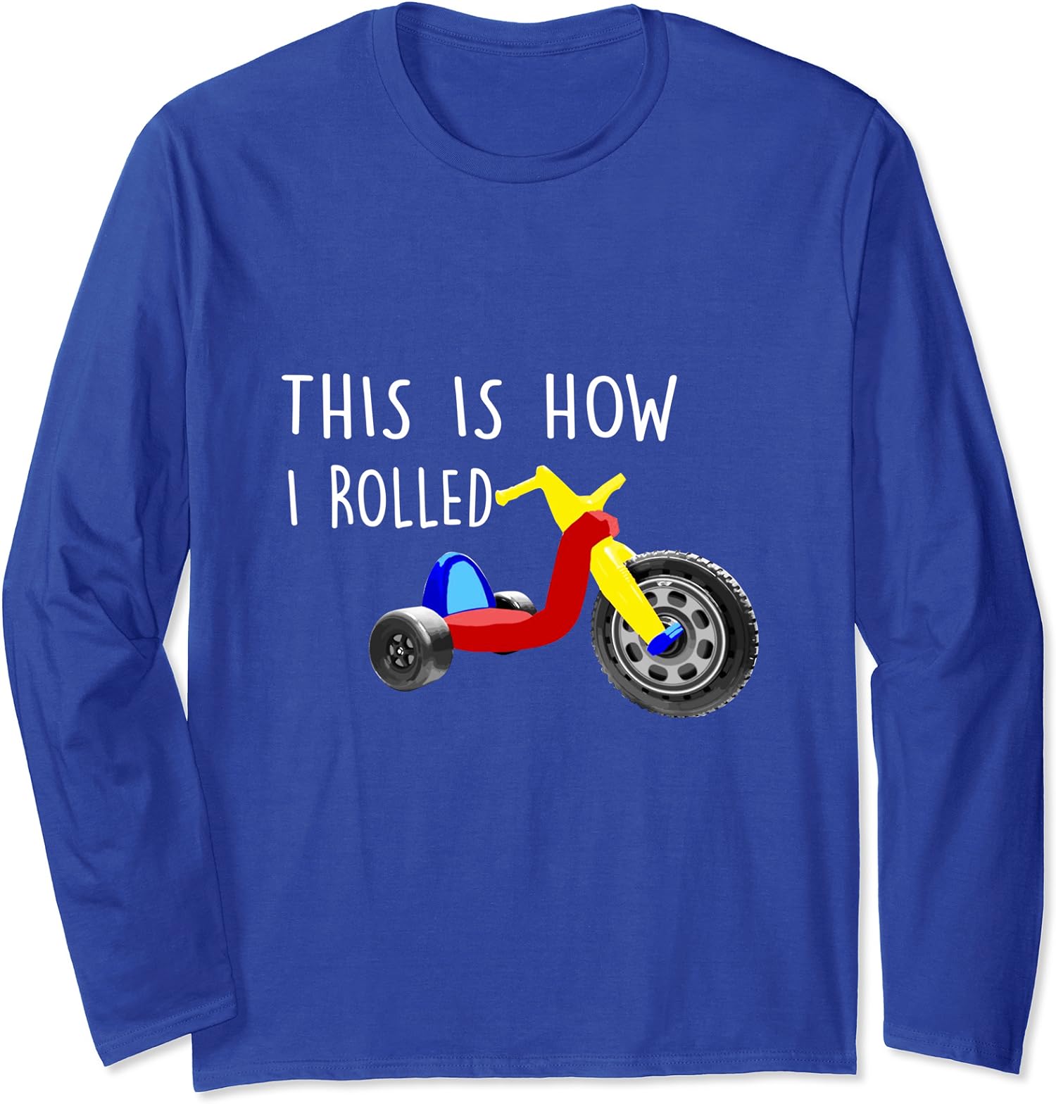 Nostalgic Big Tricycle Wheel This Is How I Rolled Long Sleeve Tshirt
