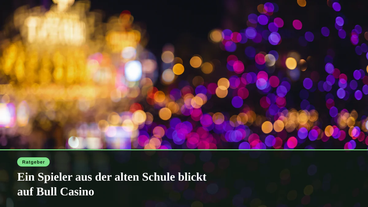 Ein Spieler aus der alten Schule blickt auf Bull Casino