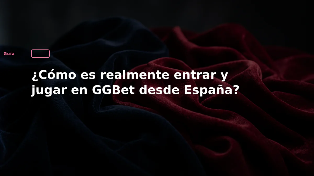 ¿Cómo es realmente entrar y jugar en GGBet desde España?