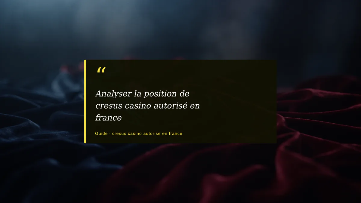 Analyser la position de cresus casino autorisé en france