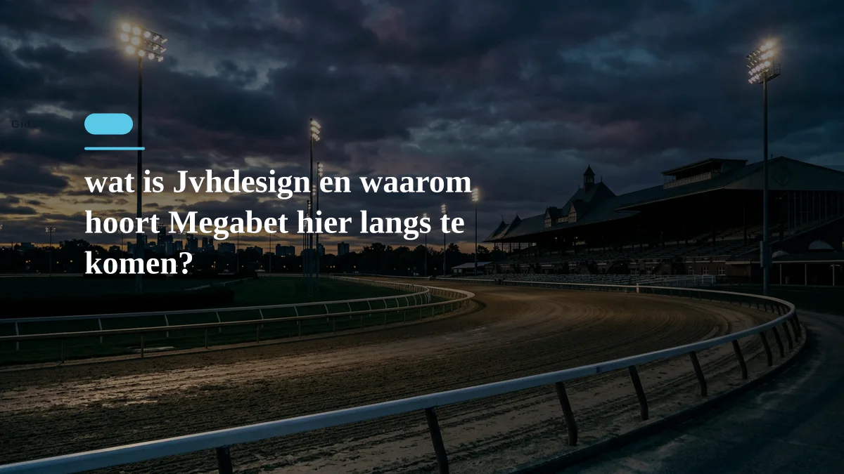 wat is Jvhdesign en waarom hoort Megabet hier langs te komen?