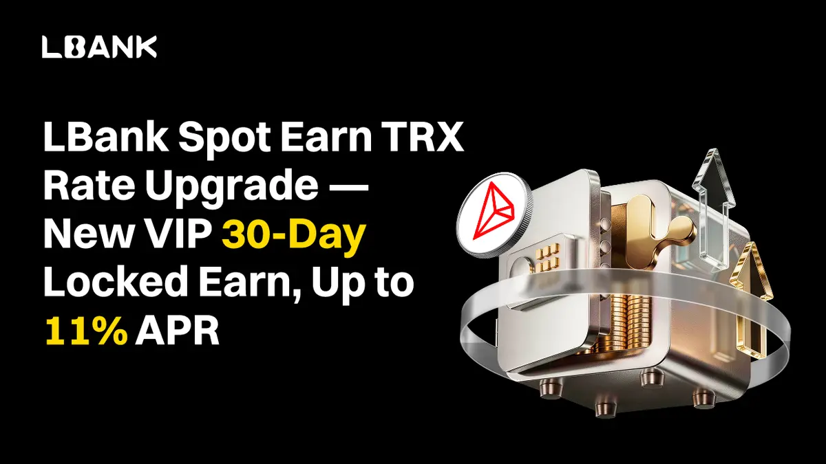 LBank Introduces New TRX Earn Plans Offering Up to 11% Annual Return