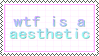 wtf is a aesthetic