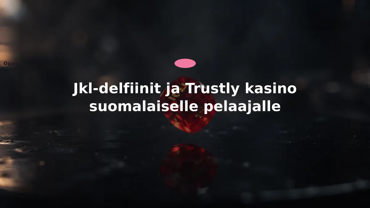 Jkl-delfiinit ja Trustly kasino suomalaiselle pelaajalle