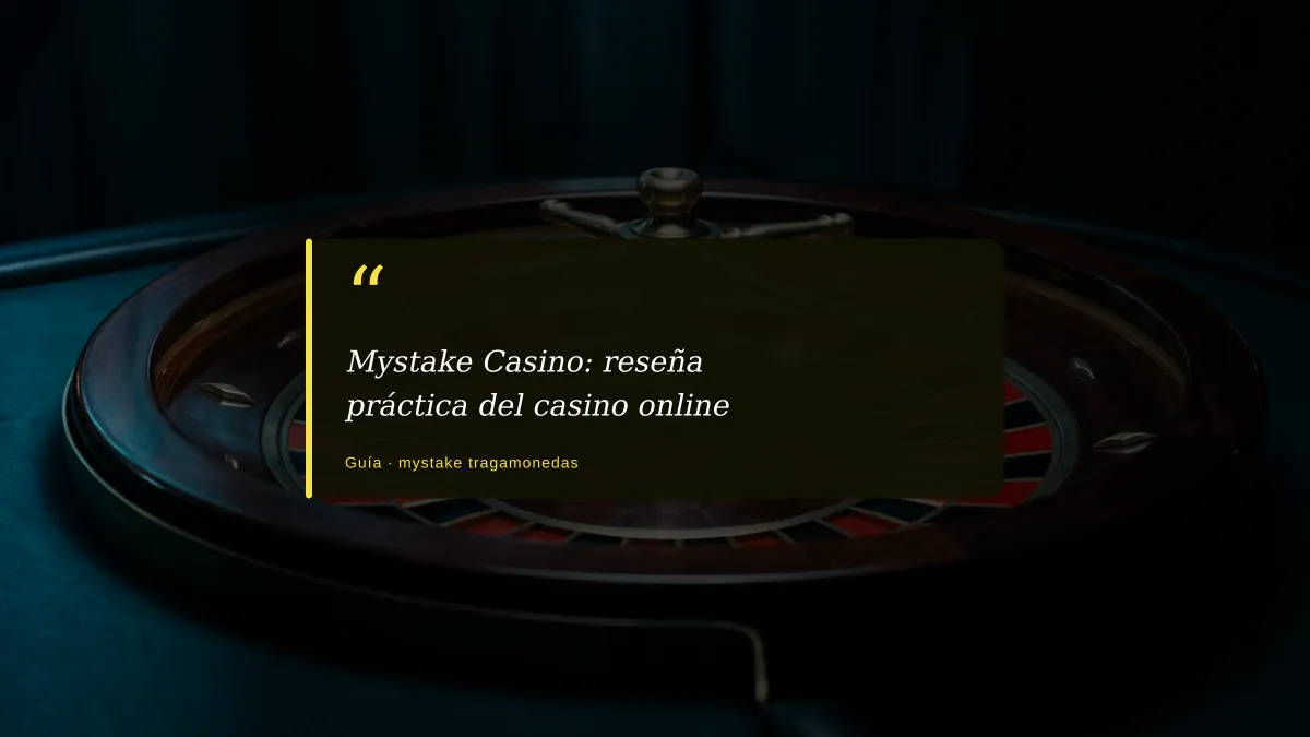 Mystake Casino: reseña práctica del casino online