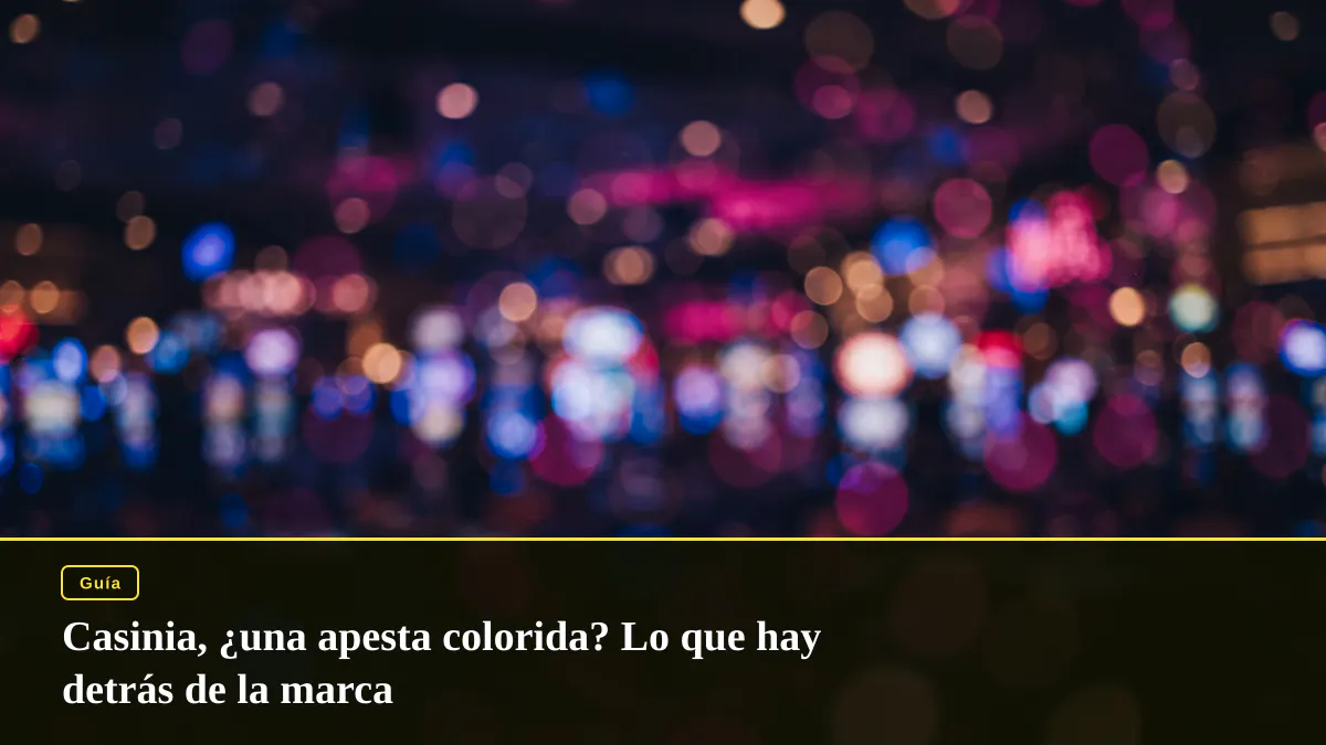Casinia, ¿una apesta colorida? Lo que hay detrás de la marca