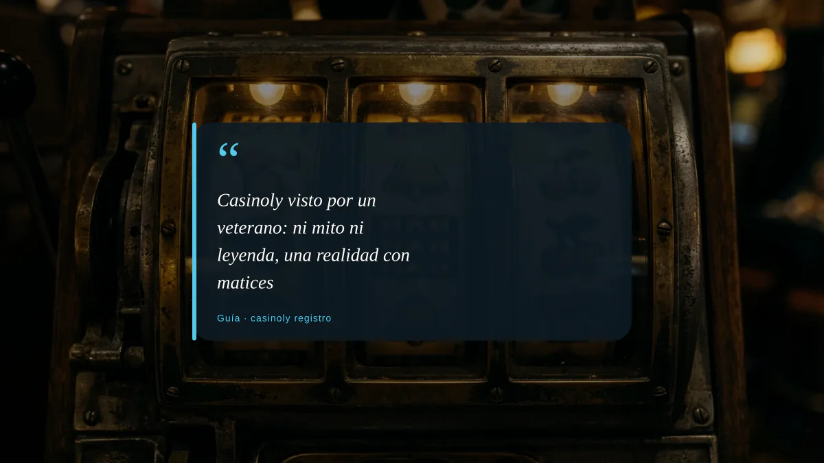 Casinoly visto por un veterano: ni mito ni leyenda, una realidad con matices