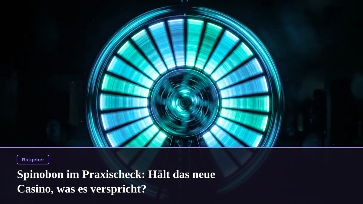Spinobon im Praxischeck: Hält das neue Casino, was es verspricht?