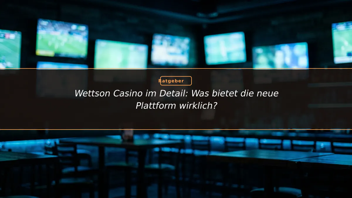Wettson Casino im Detail: Was bietet die neue Plattform wirklich?