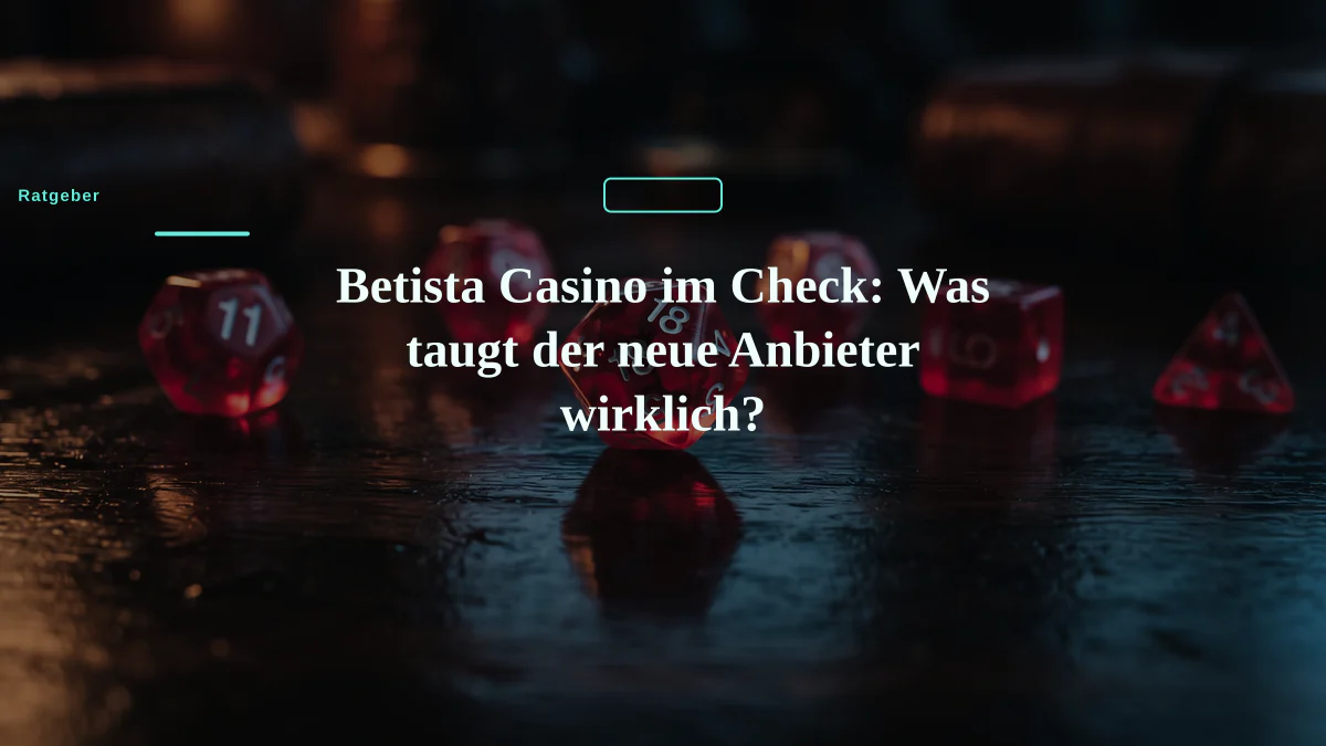 Betista Casino im Check: Was taugt der neue Anbieter wirklich?