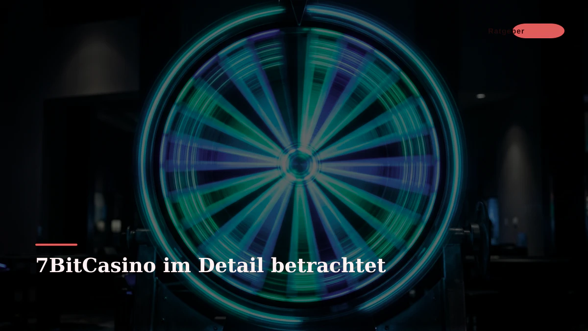7BitCasino im Detail betrachtet
