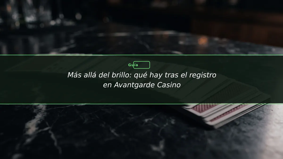 Más allá del brillo: qué hay tras el registro en Avantgarde Casino