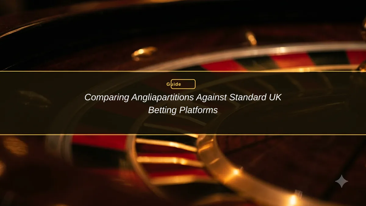 Comparing Angliapartitions Against Standard UK Betting Platforms
