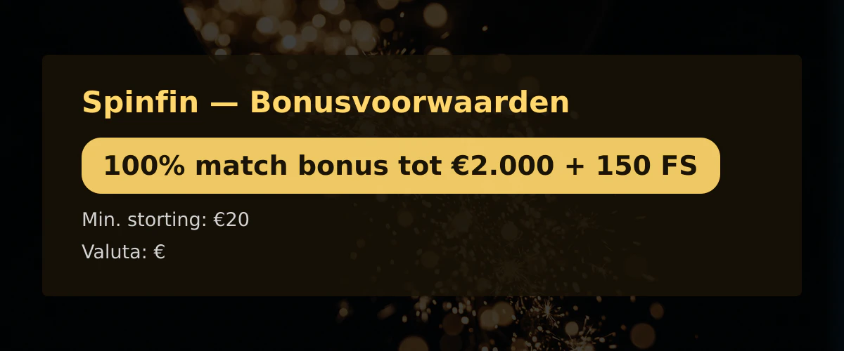 Spinfin — Bonusvoorwaarden: 100% match bonus tot €2.000 + 150 FS