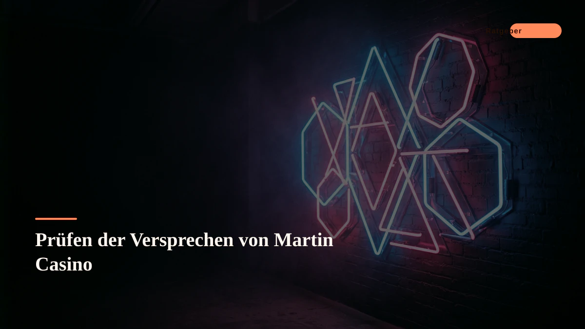 Prüfen der Versprechen von Martin Casino
