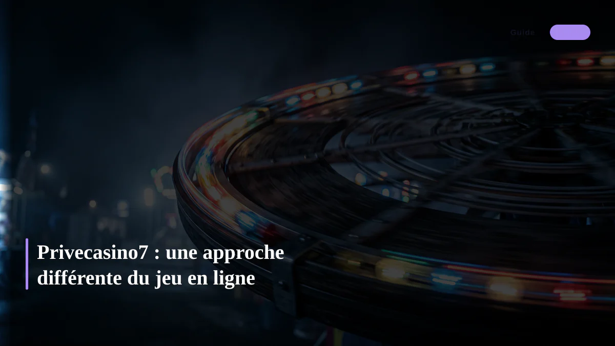Privecasino7 : une approche différente du jeu en ligne
