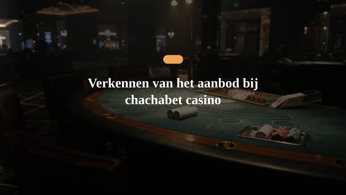 Verkennen van het aanbod bij chachabet casino
