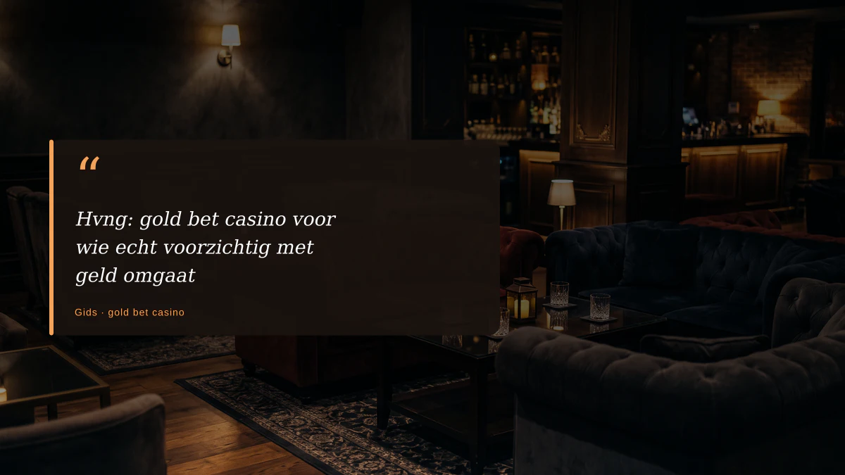 Hvng: gold bet casino voor wie echt voorzichtig met geld omgaat