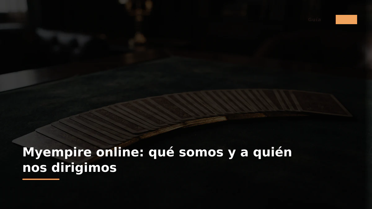 Myempire online: qué somos y a quién nos dirigimos