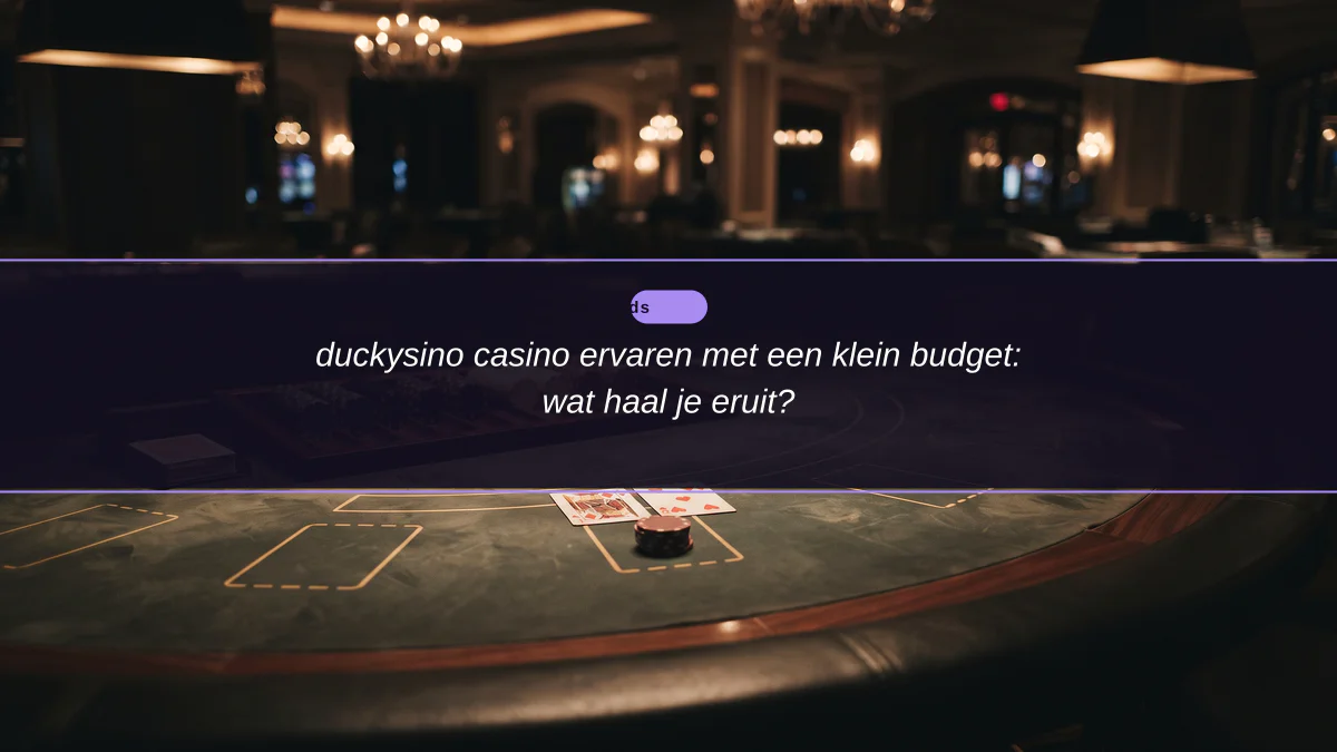duckysino casino ervaren met een klein budget: wat haal je eruit?