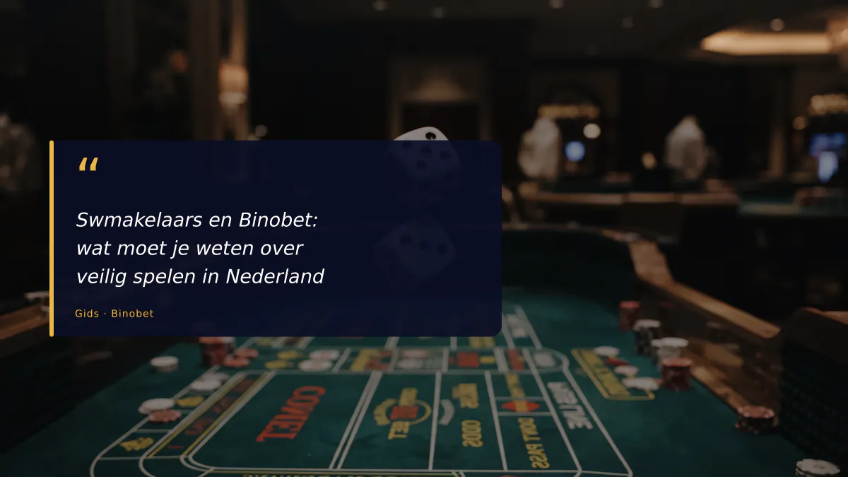Swmakelaars en Binobet: wat moet je weten over veilig spelen in Nederland