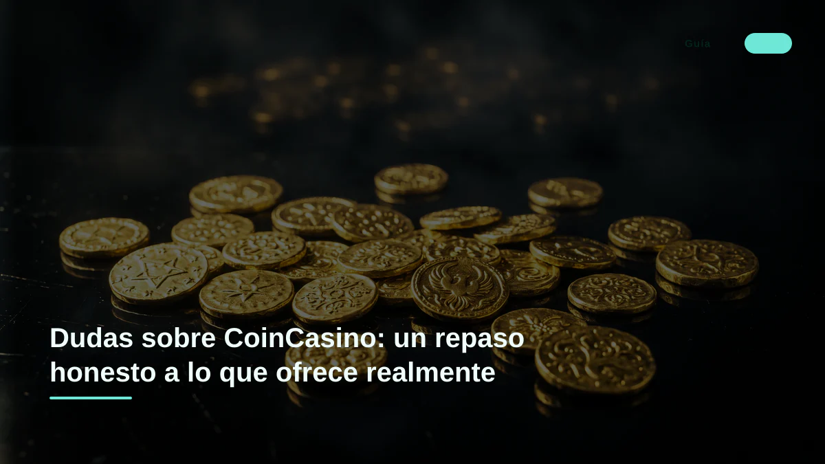 Dudas sobre CoinCasino: un repaso honesto a lo que ofrece realmente