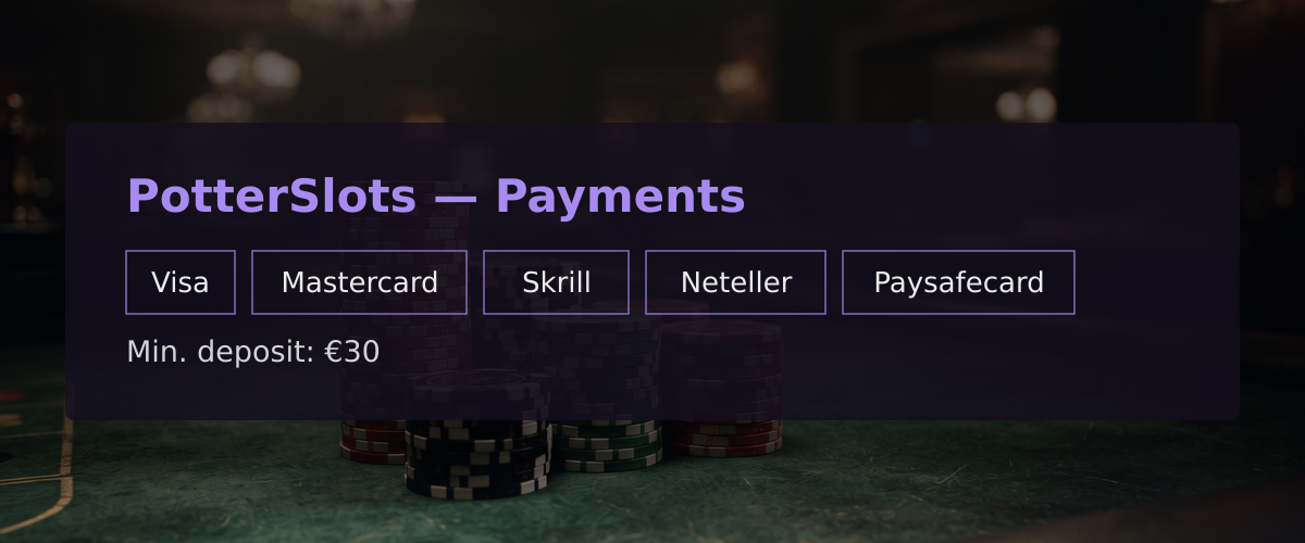 PotterSlots — Payments: Visa, Mastercard, Skrill, Neteller, Paysafecard
