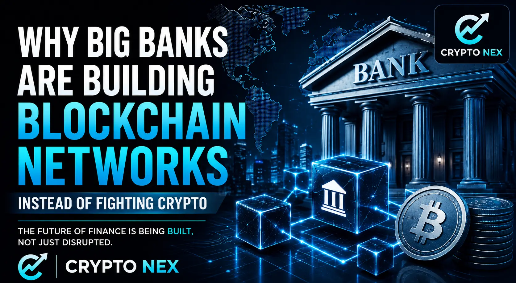 Why Big Banks Are Building Blockchain Networks Instead of Fighting Crypto - CryptoNex
