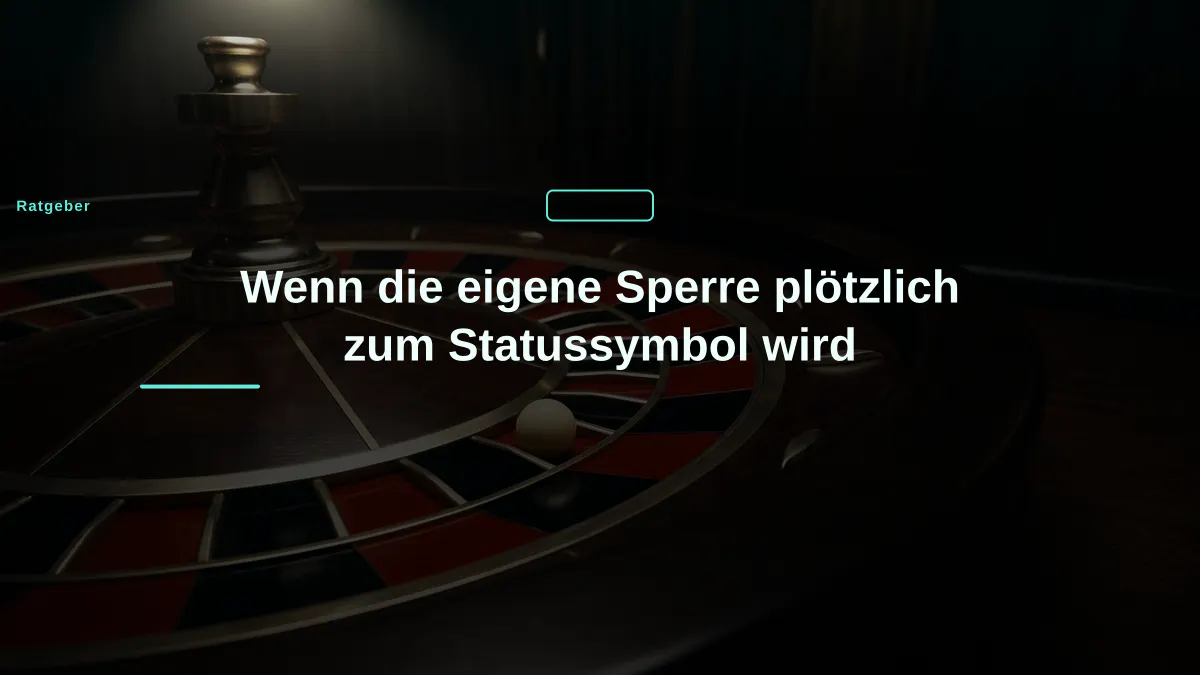 Wenn die eigene Sperre plötzlich zum Statussymbol wird