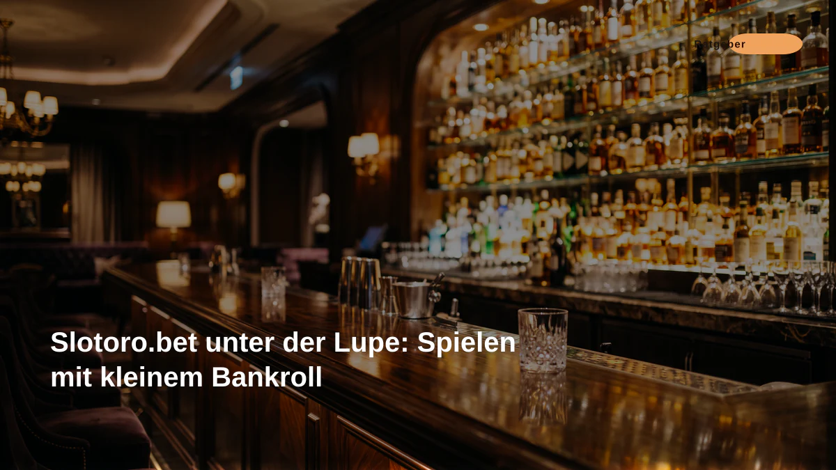 Slotoro.bet unter der Lupe: Spielen mit kleinem Bankroll