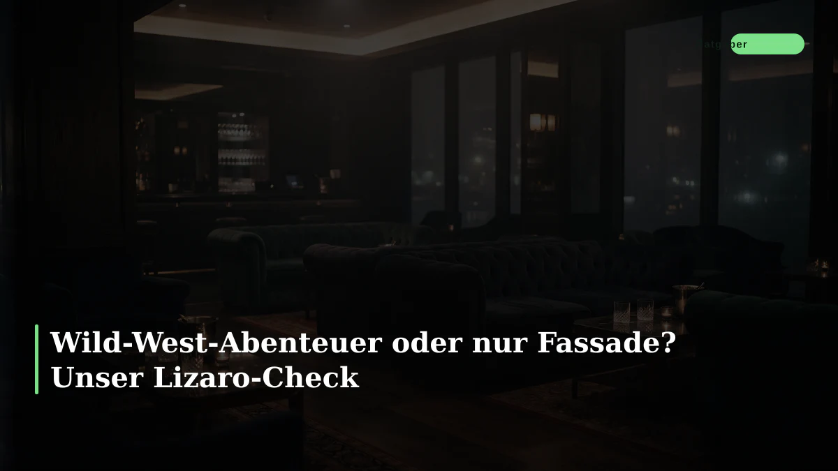 Wild-West-Abenteuer oder nur Fassade? Unser Lizaro-Check