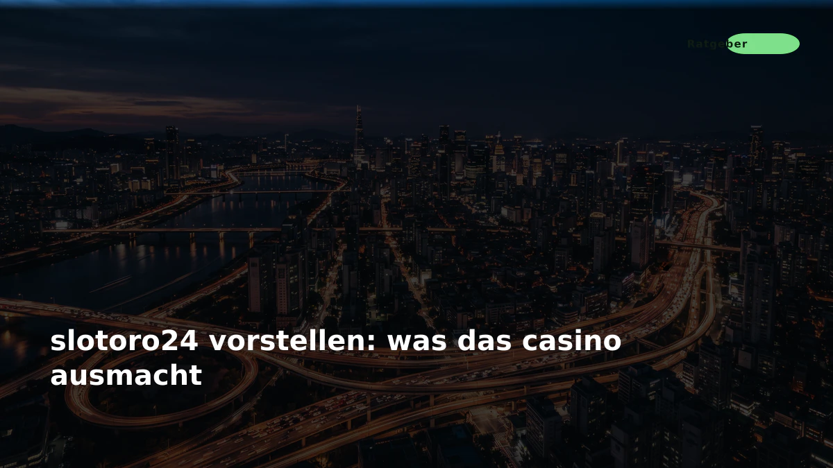 slotoro24 vorstellen: was das casino ausmacht