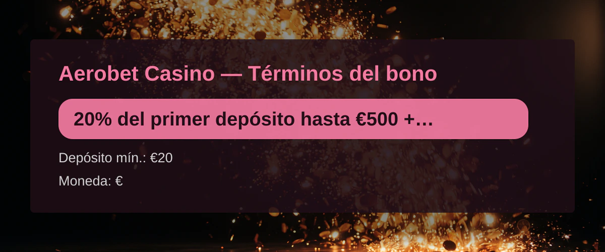 Aerobet Casino &mdash; T&eacute;rminos del bono: 20% del primer dep&oacute;sito hasta &euro;500 + 450 FS