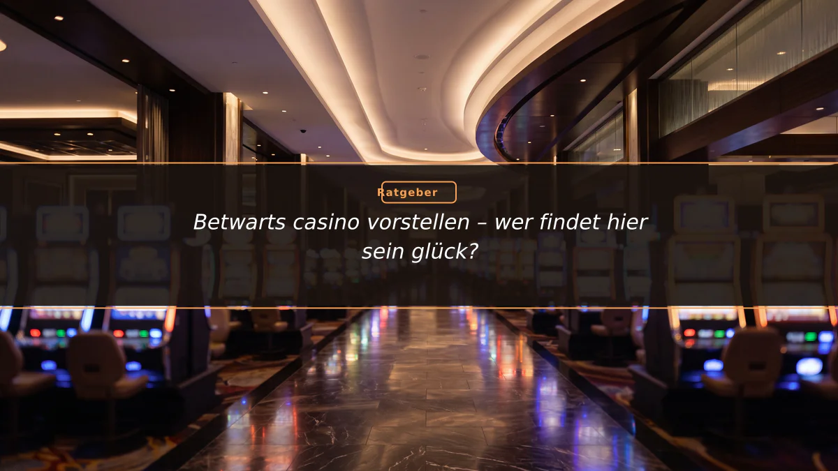 Betwarts casino vorstellen – wer findet hier sein glück?