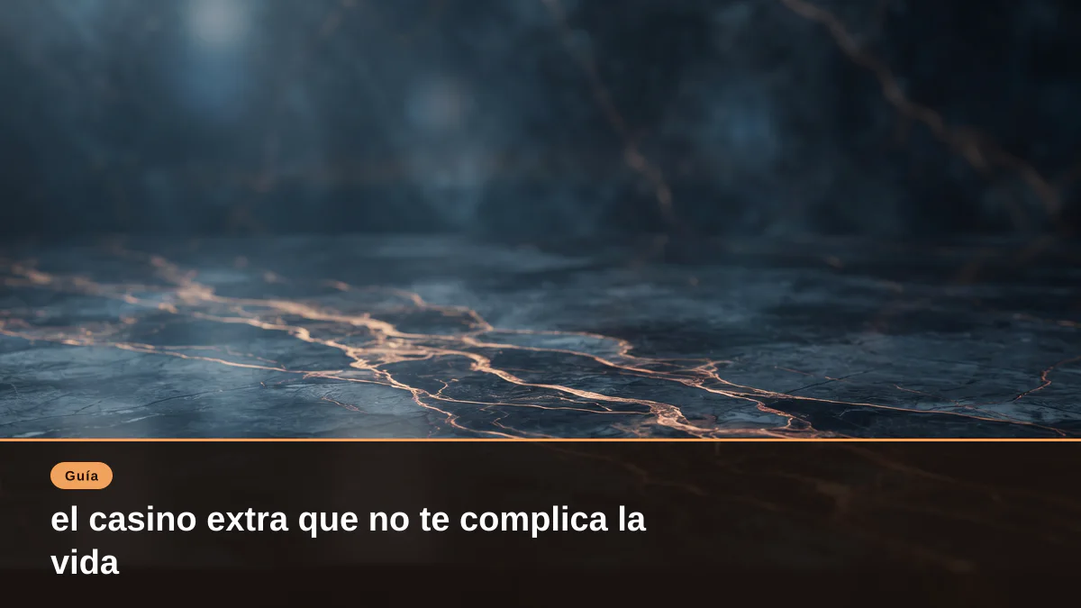 el casino extra que no te complica la vida