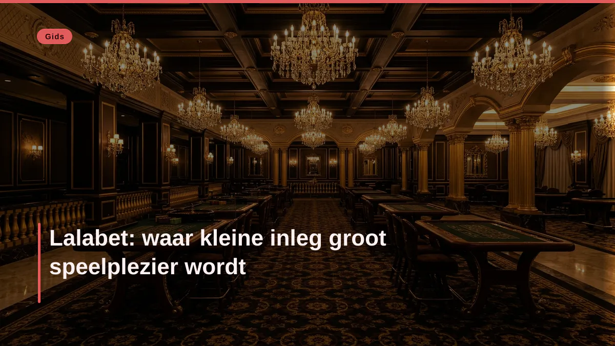 Lalabet: waar kleine inleg groot speelplezier wordt