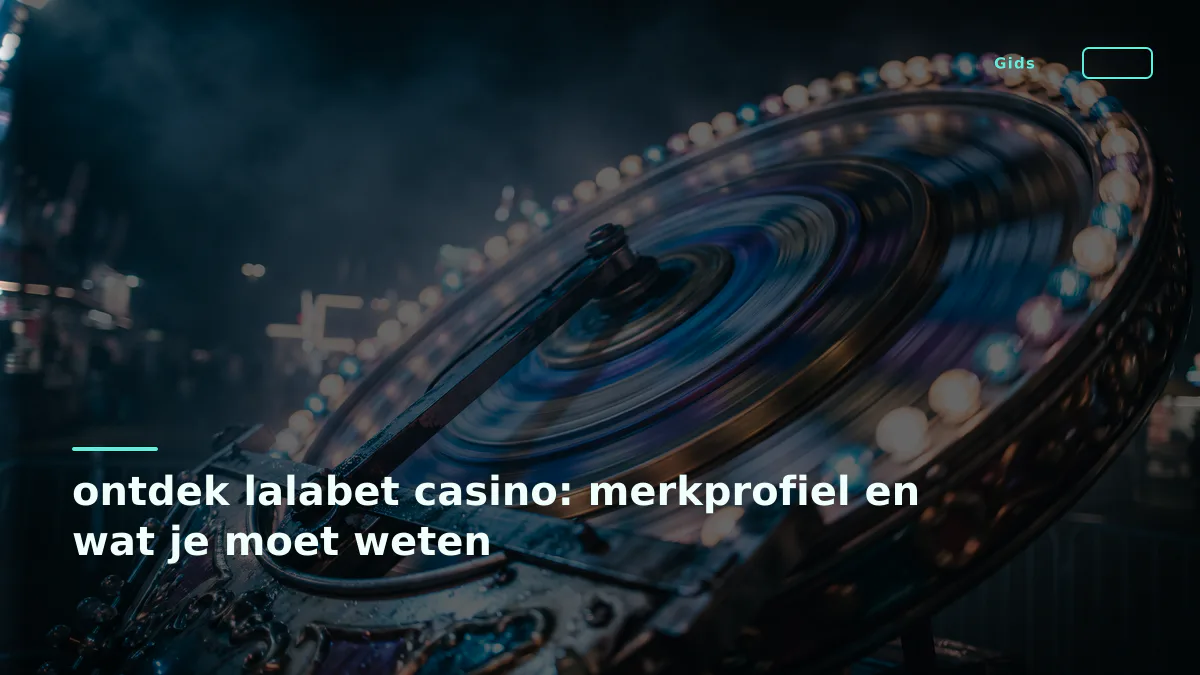ontdek lalabet casino: merkprofiel en wat je moet weten