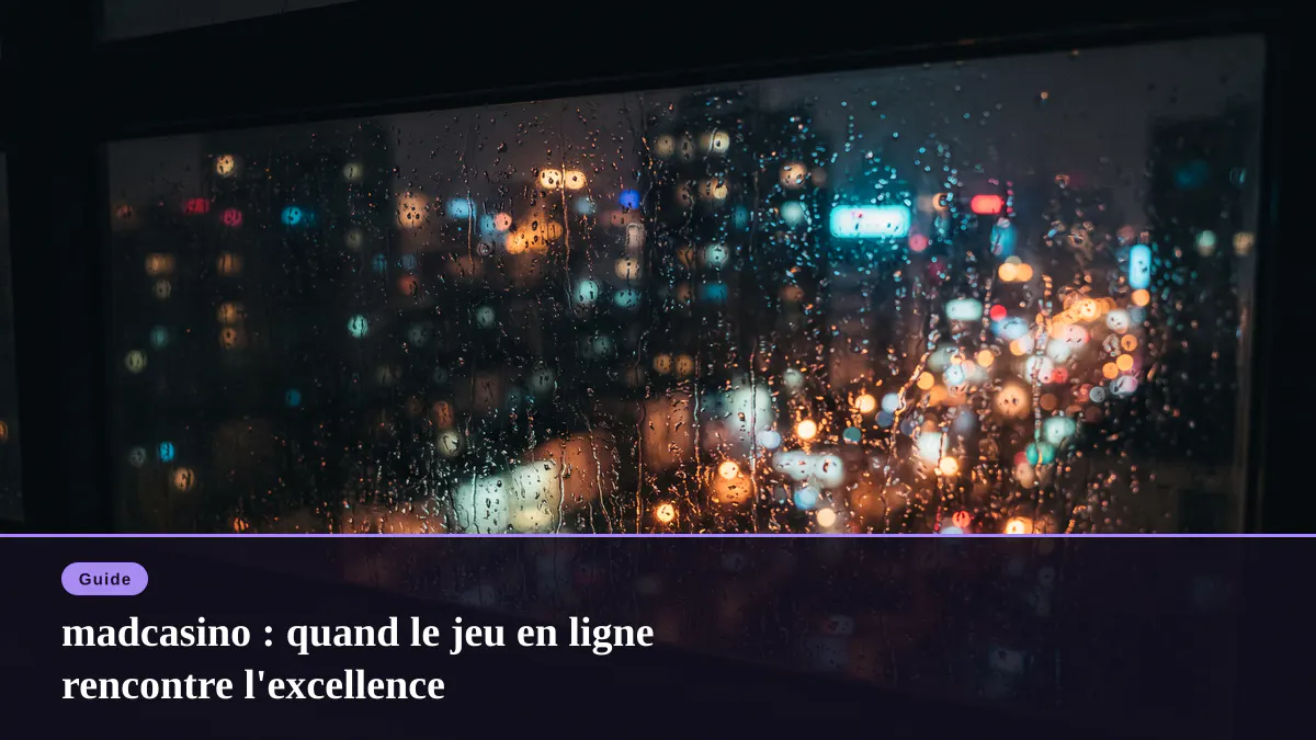 madcasino : quand le jeu en ligne rencontre l'excellence