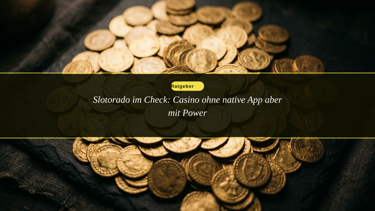 Slotorado im Check: Casino ohne native App aber mit Power